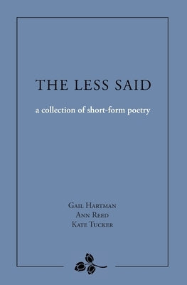The Less Said: a collection of short-form poetry Paperback Turtlecub Productions, Inc