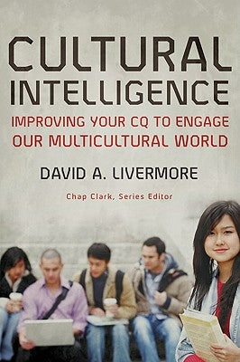 Cultural Intelligence: Improving Your CQ to Engage Our Multicultural World Baker Academic