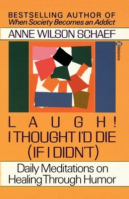 Laugh! I Thought I Would Die by Schaef, Anne Wilson