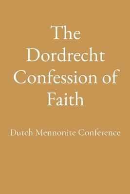 The Dordrecht Confession of Faith Paperback Dalcassian Publishing Company