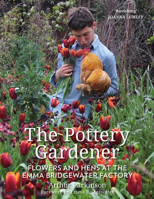 The Pottery Gardener: Flowers and Hens at the Emma Bridgewater Factory History Press