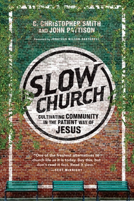 Slow Church: Cultivating Community in the Patient Way of Jesus Paperback IVP Books