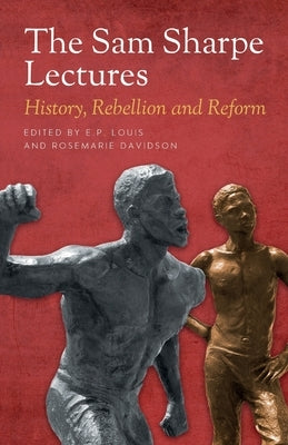 The Sam Sharpe Lectures: History, Rebellion and Reform Paperback SCM Press
