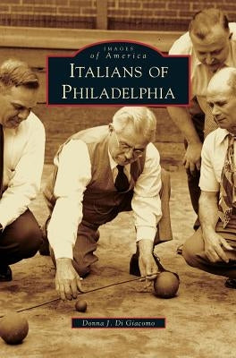 Italians of Philadelphia by Di Giacomo, Donna J.