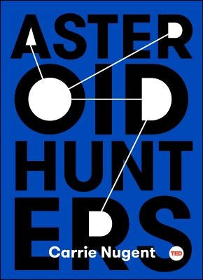 Asteroid Hunters by Nugent, Carrie