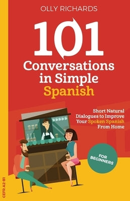 101 Conversations in Simple Spanish by Richards, Olly