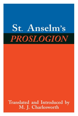 St. Anselm's Proslogion: With a Reply on Behalf of the Fool by Gaunilo and the Author's Reply to Gaunilo Paperback University of Notre Dame Press