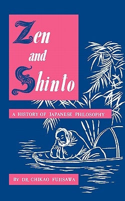 Zen and Shinto: A History of Japanese Philosophy Paperback Philosophical Library