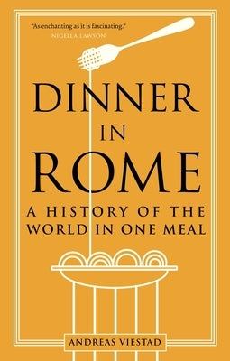 Dinner in Rome: A History of the World in One Meal Paperback Reaktion Books