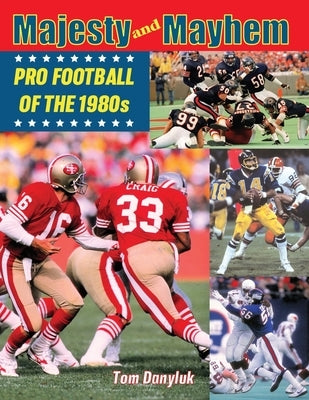 Majesty and Mayhem: Pro Football of the 1980s by Najjar, Paul A.