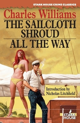The Sailcloth Shroud / All the Way Paperback Stark House Press