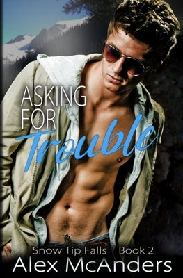 Asking for Trouble: Nerd/Jock MM Sports Romance by McAnders, Alex