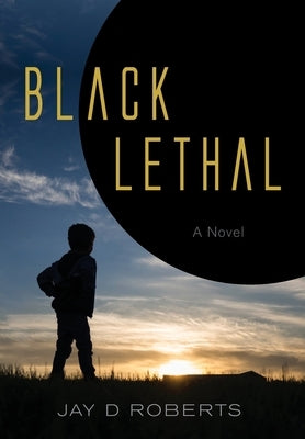 Black Lethal by Roberts, Jay D.