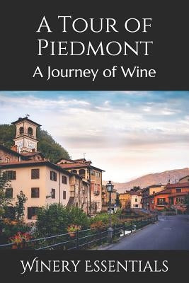 A Tour of Piedmont: A Journey of Wine Paperback Independently Published