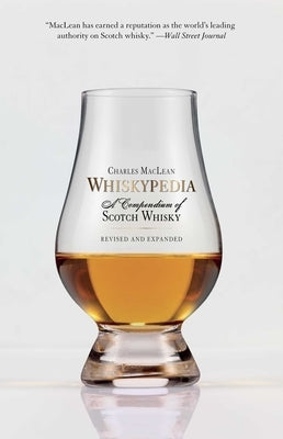 Whiskypedia: A Compendium of Scotch Whisky by MacLean, Charles