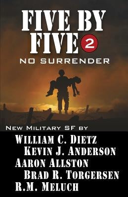 Five by Five 2: No Surrender: Book 2 of the Five by Five Series of Military SF Paperback Wordfire Press