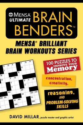 Mensa(r) Ultimate Brain Benders: 100 Puzzles to Improve Your Memory, Concentration, Creativity, Reasoning, and Problem-Solving Skills Paperback Skyhorse Publishing