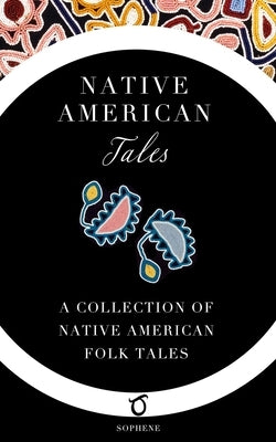 Native American Tales: A Collection of Native American Folk Tales by Mooney, James