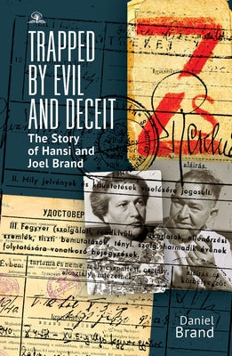 Trapped by Evil and Deceit: The Story of Hansi and Joel Brand Paperback Cherry Orchard Books