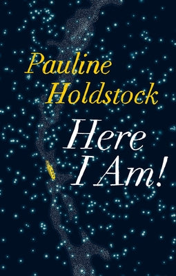 Here I Am! by Holdstock, Pauline