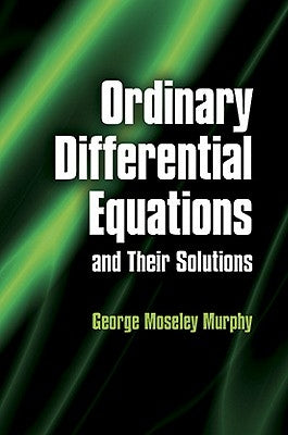Ordinary Differential Equations and Their Solutions Paperback Dover Publications