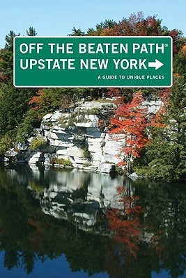 Upstate New York Off the Beaten Path(r): A Guide to Unique Places Paperback Globe Pequot Press