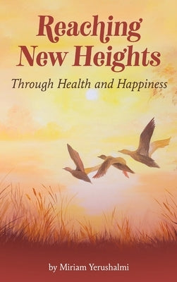 Reaching New Heights Through Health and Happiness: utilizing CBTT(TM) Cognitive Behavioral Torah Therapy by Yerushalmi, Miriam