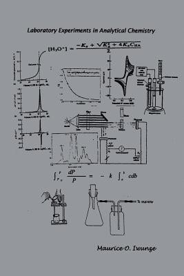 Laboratory Experiments in Analytical Chemistry by Iwunze, Maurice O.