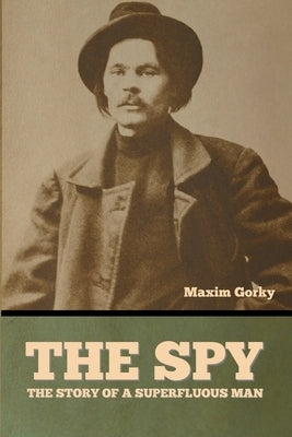 The Spy: The Story of a Superfluous Man Paperback Bibliotech Press