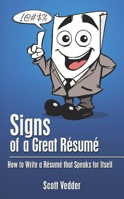 Signs of a Great Résumé: How to Write a Résumé that Speaks for Itself by Vedder, Scott