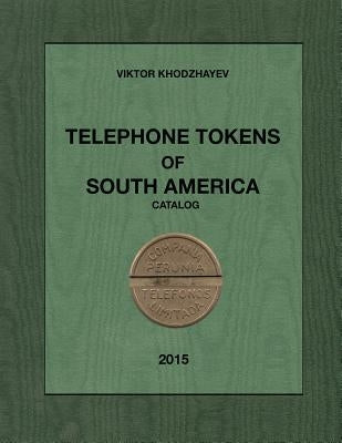 Telephone Tokens of South America.: Catalog. Paperback Createspace Independent Publishing Platform