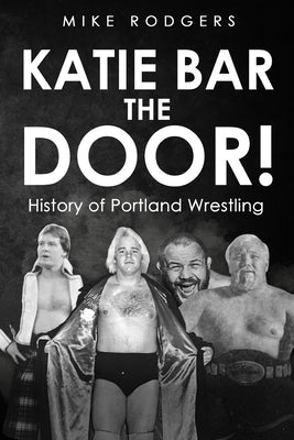 Katie Bar The Door! by Rodgers, Mike