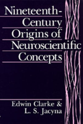 Nineteenth-Century Origins of Neuroscientific Concepts Paperback University of California Press