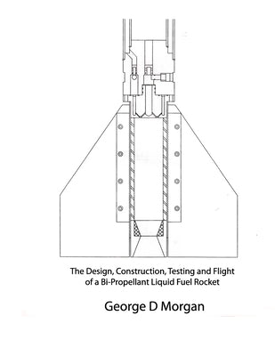 Design, Construction, Testing, and Flight of a Liquid Propellant Rocket Paperback Independently Published