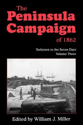 The Peninsula Campaign of 1862: Yorktown to the Seven Days, Vol. 3 Paperback Da Capo Press