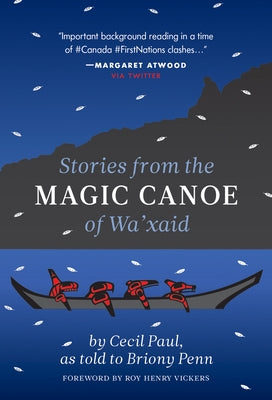 Stories from the Magic Canoe of Wa'xaid by Paul (Wa'xaid), Cecil