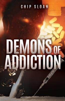 Demons of Addiction by Sloan, Chip