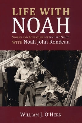 Life With Noah: Stories and Adventures of Richard Smith Paperback North Country Books