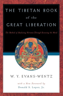 The Tibetan Book of the Great Liberation: Or the Method of Realizing Nirvāna Through Knowing the Mind Paperback Oxford University Press, USA