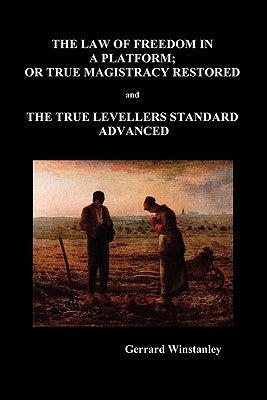 Law of Freedom in a Platform, or True Magistracy Restored and the True Levellers Standard Advanced (Paperback) Paperback Benediction Books
