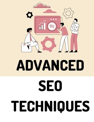 Advanced SEO Techniques by Goldscribe, Lexi