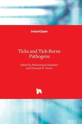 Ticks and Tick-Borne Pathogens by Abubakar, Muhammad