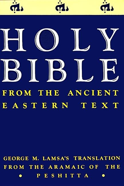 Ancient Eastern Text Bible-OE: George M. Lamsa's Translations from the Aramaic of the Peshitta by Lamsa, George M.