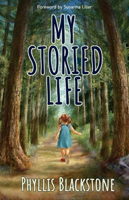 My Storied Life: A Maine storyteller shares tales of her family, travels in her motor home, experiences in the classroom, and musings o by Blackstone, Phyllis