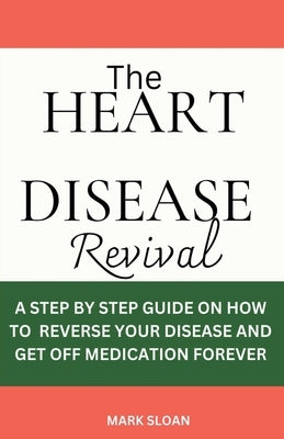 The Heart Disease Revival by Sloan, Mark