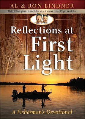 Reflections at First Light: A Fisherman's Devotional by Lindner, Al