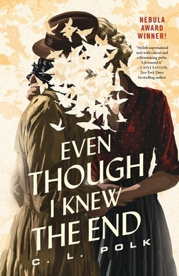 Even Though I Knew the End by Polk, C. L.