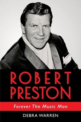 Robert Preston - Forever The Music Man Paperback Debra Warren