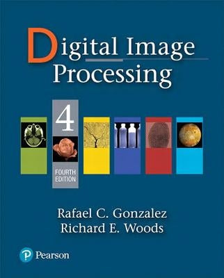 Digital Image Processing by Gonzalez, Rafael C.