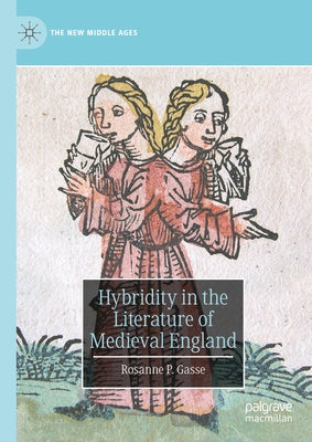 Hybridity in the Literature of Medieval England by Gasse, Rosanne P.